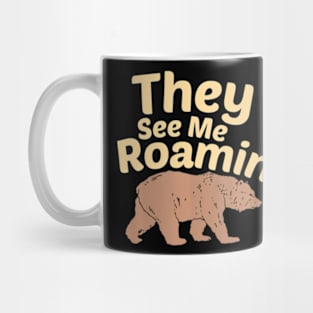 They See Me Roamin  Bear Mug